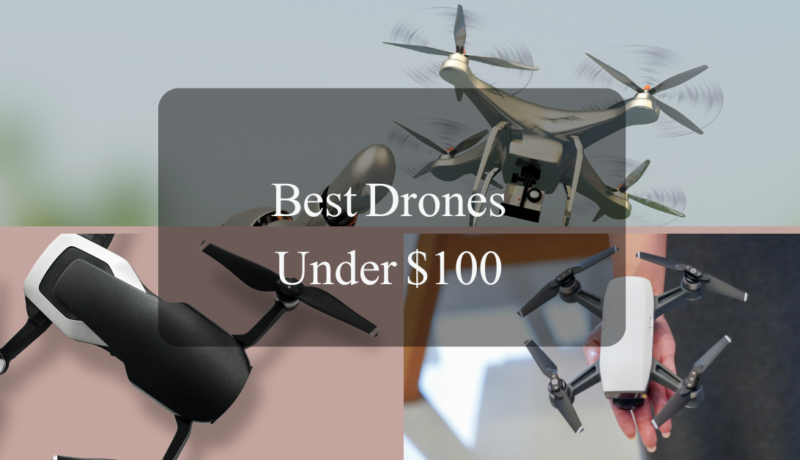 Best Drones Under $100