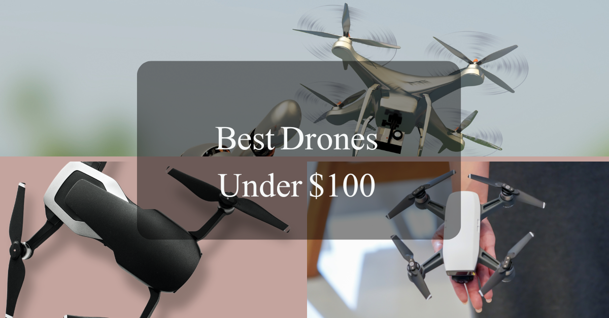 Best Drones Under $100