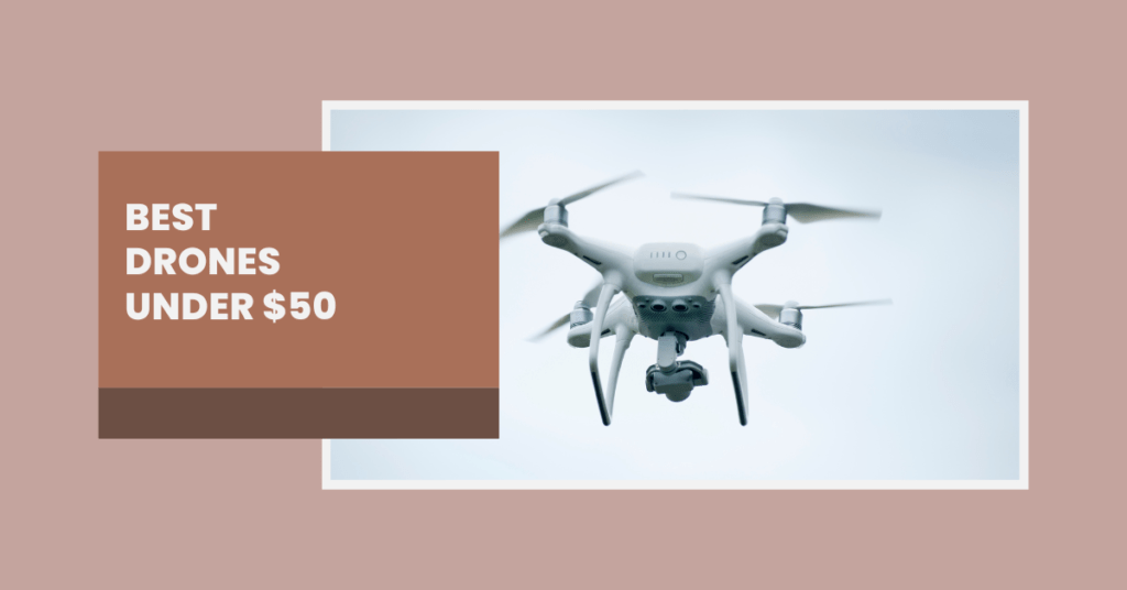 Best Drones Under $50