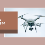 Best Drones Under $50