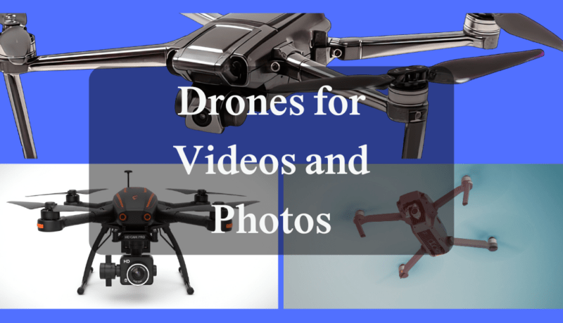 drones for videos and photos